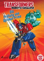 Transformers – Robots in Disguise - Die Prüfung von Optimus Prime - Steve Foxe, John Sazaklis