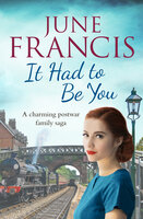 It Had To Be You: A charming postwar family saga - June Francis
