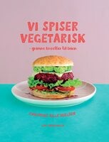 Vi spiser vegetarisk: grønne livretter til børn - Christine Bille Nielsen