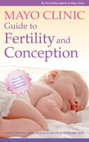 Mayo Clinic Guide to Fertility and Conception - Jani R. Jensen, Elizabeth A. Stewart