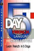 5-Day French Language Challenge: Learn French In 5 Days - Challenge Self