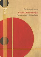 Lezioni di sociologia: Per una società politica giusta - Émile Durkheim