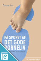 På sporet af det gode børneliv: – et børneperspektiv på tidlig indsats - Pernille Juhl
