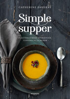 Simple supper: Plantebaserede opskrifter, toppings & tilbehør - Catherine Daverne