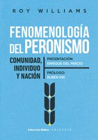 Fenomenología del peronismo: Comunidad, individuo y nación - Roy Williams