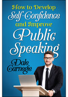 How to Develop Self Confidence and Improve Public Speaking - Dale Carnegie