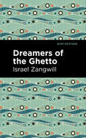 Dreamers of the Ghetto - Israel Zangwill