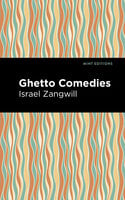 Ghetto Comedies - Israel Zangwill