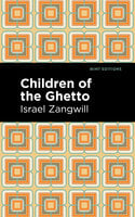 Children of the Ghetto: A Study of a Peculiar People - Israel Zangwill