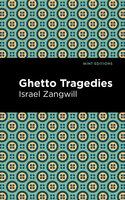 Ghetto Tragedies - Israel Zangwill