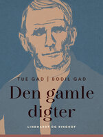 Den gamle digter - Bodil Gad, Tue Gad