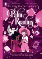 The Teen Witches' Guide to Palm Reading: Discover the Secret Forces of the Universe... and Unlock your Own Hidden Power! - Xanna Eve Chown
