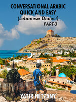 Conversational Arabic Quick and Easy: Lebanese Dialect - PART 3 - Yatir Nitzany