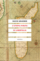 L'utopia pirata di Libertalia - David Graeber