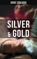 Silver & Gold (Western Novel) - Dane Coolidge