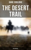 The Desert Trail (Western Novel) - Dane Coolidge