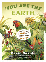 You Are the Earth: Know Your World So You Can Help Make It Better - Kathy Vanderlinden, David Suzuki
