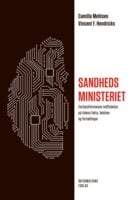 Sandhedsministeriet: Techplatformenes indflydelse på tidens fakta, følelser og fortællinger - Vincent F. Hendricks, Camilla Mehlsen