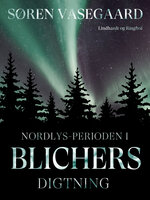Nordlys-perioden i Blichers digtning - Søren Vasegaard
