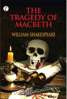 The Tragedy of Macbeth - William Shakespeare