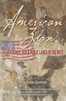 American Zion: Cliven Bundy, God & Public Lands in the West - Betsy Gaines Quammen