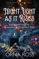Night Light As It Rises: Inspirational Poetry for Bereavement & Other Hard Times - Orna Ross