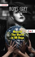 Agnes Grey and Around The World in 80 Days - Anne Brontë, Jules Verne
