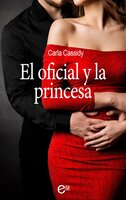 El oficial y la princesa - Carla Cassidy