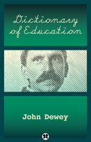 Dictionary of Education - John Dewey
