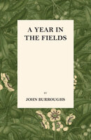 A Year in the Fields - John Burroughs