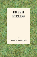 Fresh Fields - John Burroughs