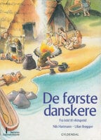 Børnenes Danmarkshistorie 1 - De første danskere: Fra istid til vikingetid - Nils Hartmann, Lilian Brøgger