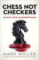 Chess Not Checkers: Elevate Your Leadership Game - Mark Miller