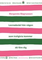 Levnadsråd från någon som troligtvis kommer dö före dig - Margareta Magnusson