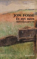 Septologien VII: Et nyt navn - Jon Fosse