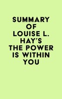 Summary of Louise L. Hay's The Power Is Within You - IRB Media