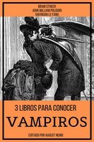 3 Libros para Conocer Vampiros - Bram Stoker, Sheridan Le Fanu, John William Polidori, August Nemo