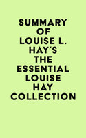 Summary of Louise L. Hay's The Essential Louise Hay Collection - IRB Media