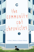 The Community Cat Chronicles 3 - Eleanor Nilsson, Lachlan J. Madsen