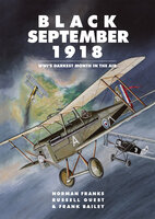 Black September 1918: WWI’s Darkest Month in the Air - Norman Franks, Russell Guest, Frank Bailey