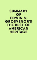 Summary of Edwin S. Grosvenor's The Best of American Heritage - IRB Media