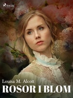 Rosor i blom - Louisa M. Alcott