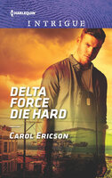 Delta Force Die Hard - Carol Ericson