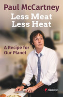 Less Meat, Less Heat – A Recipe for Our Planet - Paul McCartney