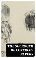 The Sir Roger de Coverley Papers - Joseph Addison, Eustace Budgell, Richard Sir Steele