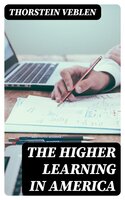 The Higher Learning in America - Thorstein Veblen
