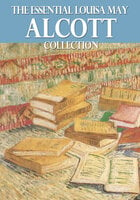 The Essential Louisa May Alcott Collection - Louisa May Alcott