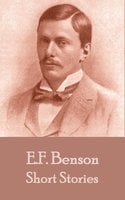 The Short Stories Of E. F. Benson - Volume 1 - E.F. Benson