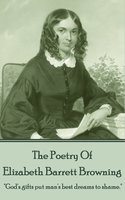 Elizabeth Barrett Browning, The Poetry Of - Elizabeth Barrett Browning
