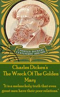 The Wreck Of The Golden Mary: "It is a melancholy truth that even great men have their poor relations." - Charles Dickens